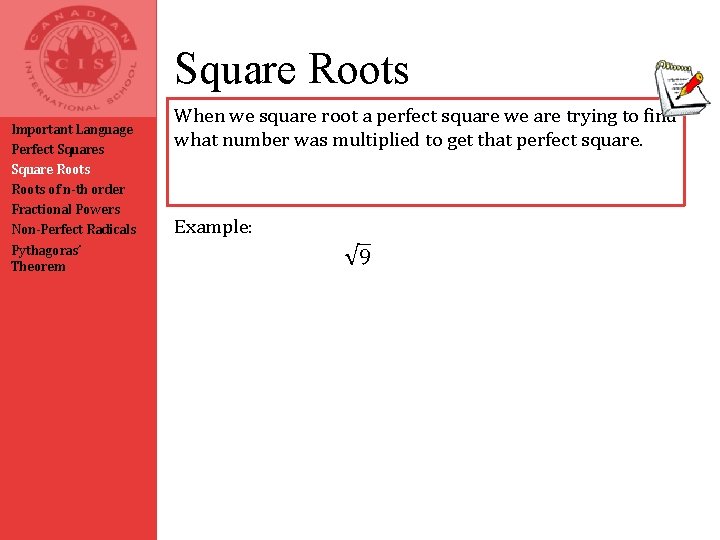 Square Roots Important Language Perfect Squares Square Roots of n-th order Fractional Powers Non-Perfect