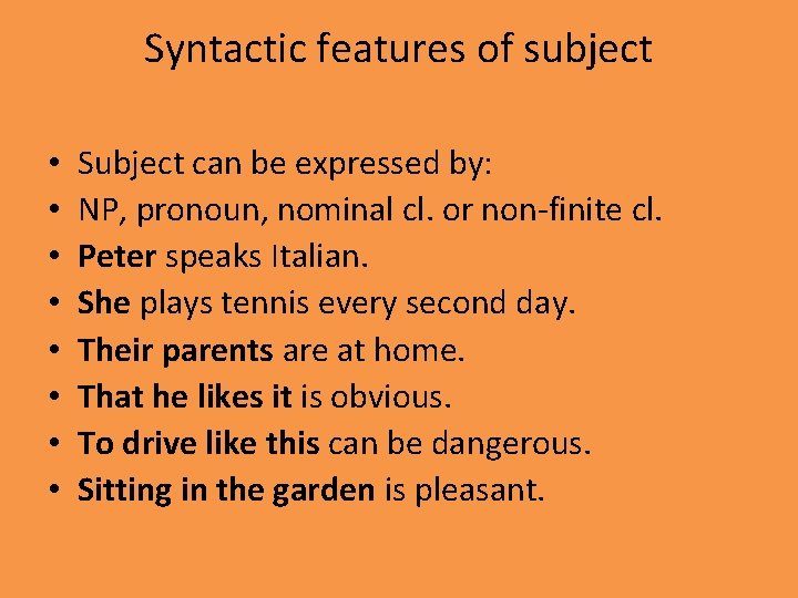 Syntactic features of subject • • Subject can be expressed by: NP, pronoun, nominal