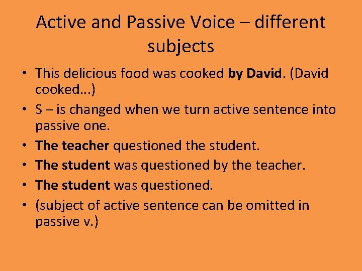 Active and Passive Voice – different subjects • This delicious food was cooked by