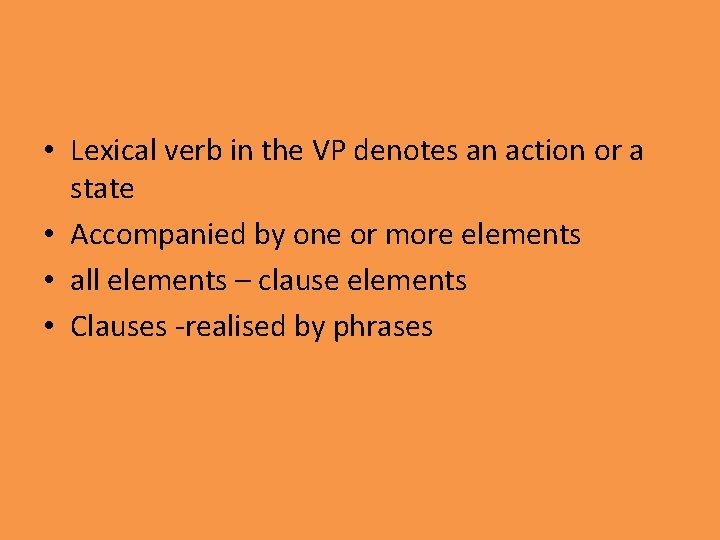  • Lexical verb in the VP denotes an action or a state •