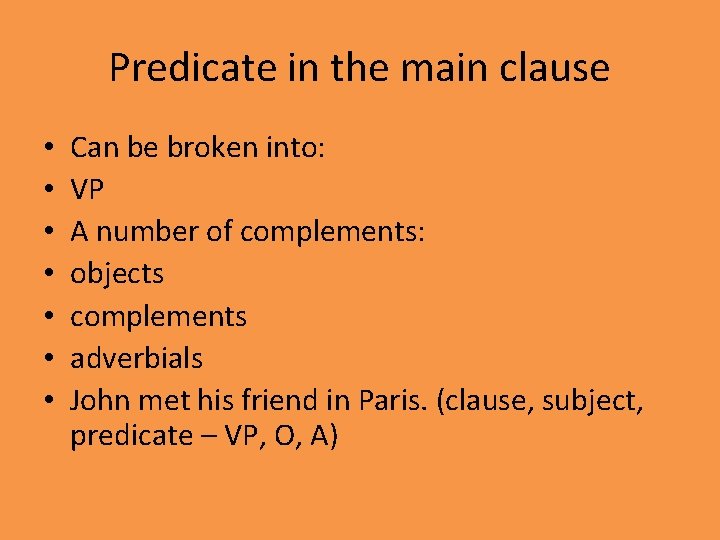 Predicate in the main clause • • Can be broken into: VP A number