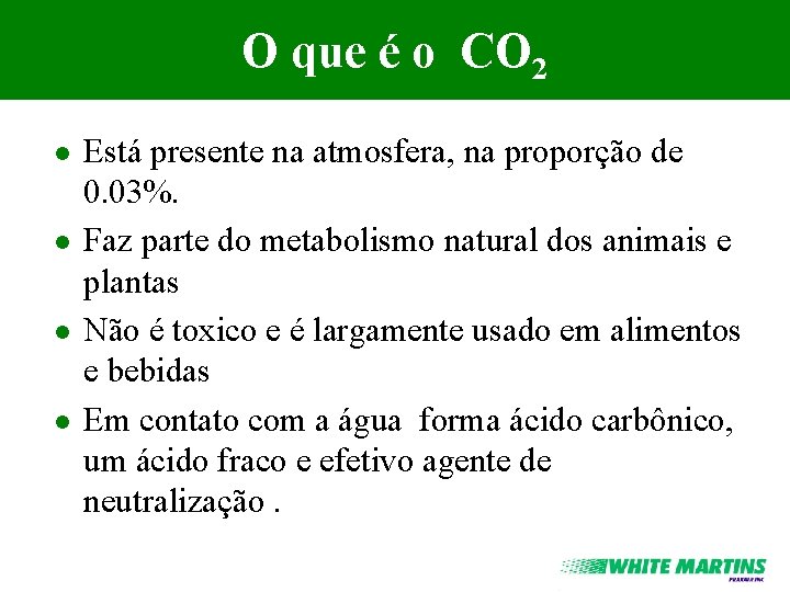 O que é o CO 2 l l Está presente na atmosfera, na proporção