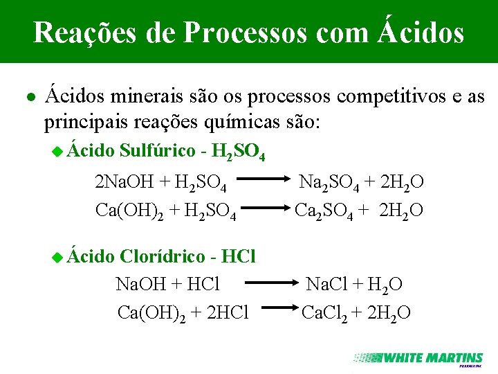 Reações de Processos com Ácidos l Ácidos minerais são os processos competitivos e as