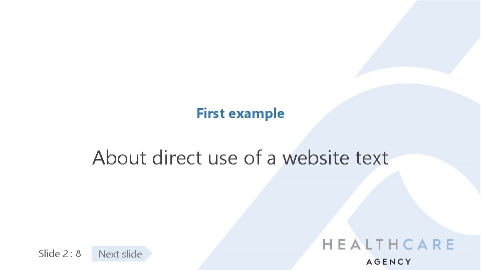First example About direct use of a website text Slide 2 : 8 Next