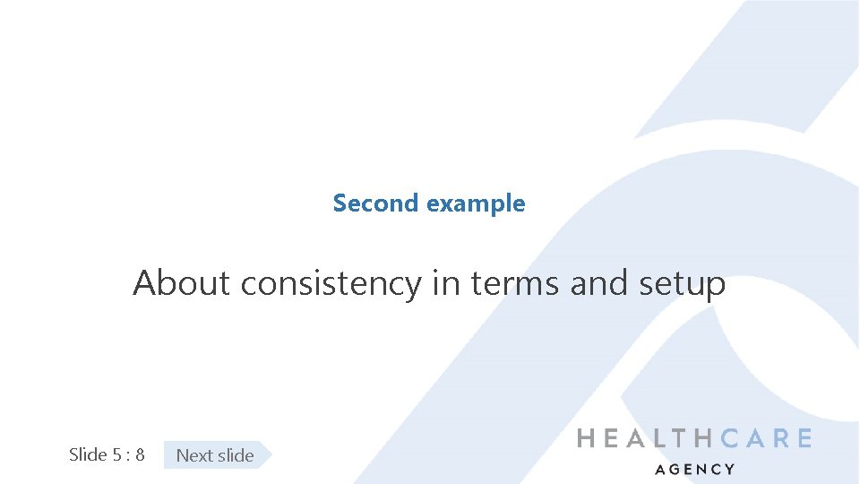 Second example About consistency in terms and setup Slide 5 : 8 Next slide