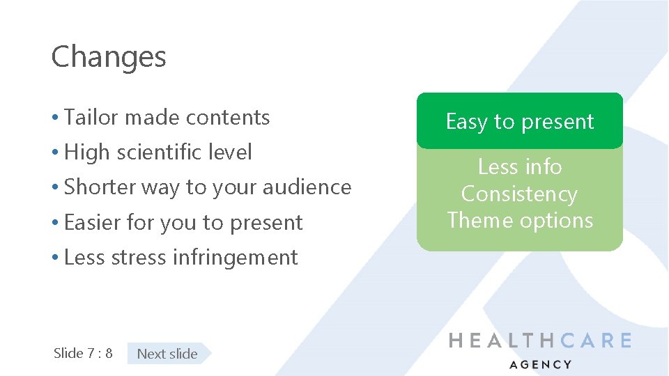 Changes • Tailor made contents • High scientific level • Shorter way to your