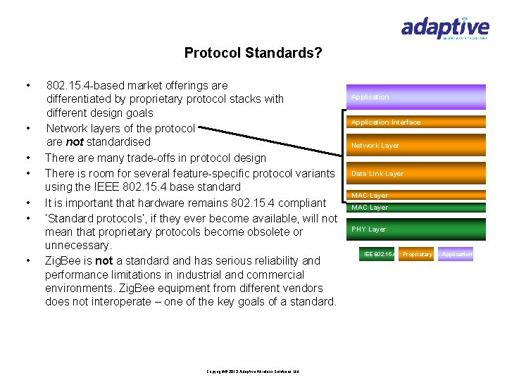 Protocol Standards? • • 802. 15. 4 -based market offerings are differentiated by proprietary