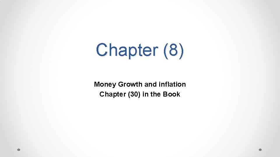 Chapter 8 Money Growth and inflation Chapter 30