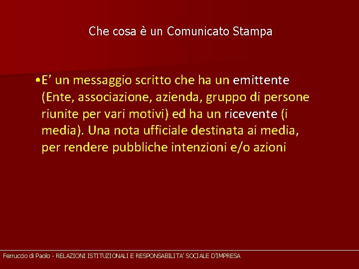 Che cosa è un Comunicato Stampa • E’ un messaggio scritto che ha un