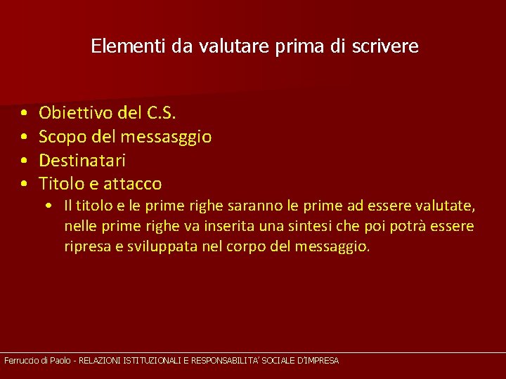 Elementi da valutare prima di scrivere • • Obiettivo del C. S. Scopo del