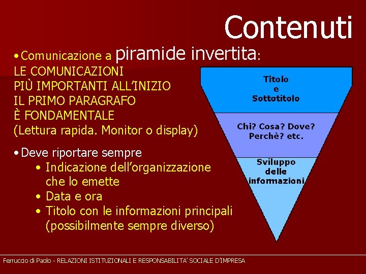 Contenuti • Comunicazione a piramide invertita: LE COMUNICAZIONI PIÙ IMPORTANTI ALL’INIZIO IL PRIMO PARAGRAFO