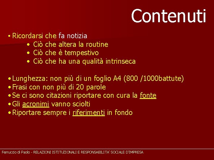 Contenuti • Ricordarsi che fa notizia • Ciò che altera la routine • Ciò