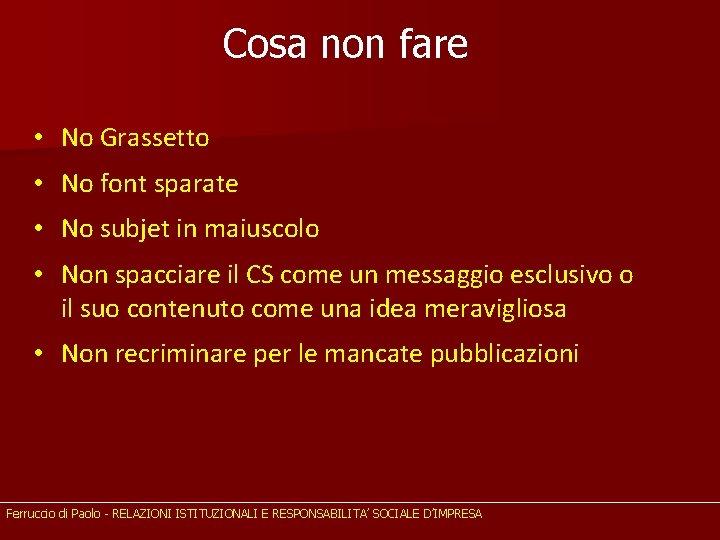 Cosa non fare • No Grassetto • No font sparate • No subjet in