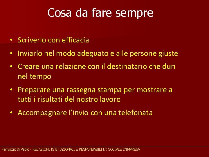 Cosa da fare sempre • Scriverlo con efficacia • Inviarlo nel modo adeguato e