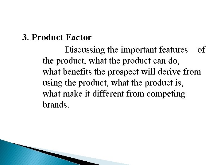 3. Product Factor Discussing the important features of the product, what the product can