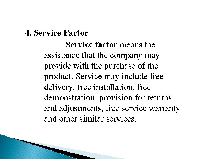 4. Service Factor Service factor means the assistance that the company may provide with