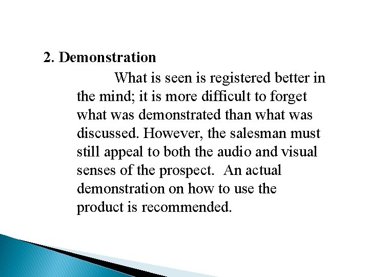 2. Demonstration What is seen is registered better in the mind; it is more