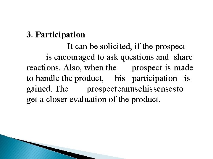 3. Participation It can be solicited, if the prospect is encouraged to ask questions