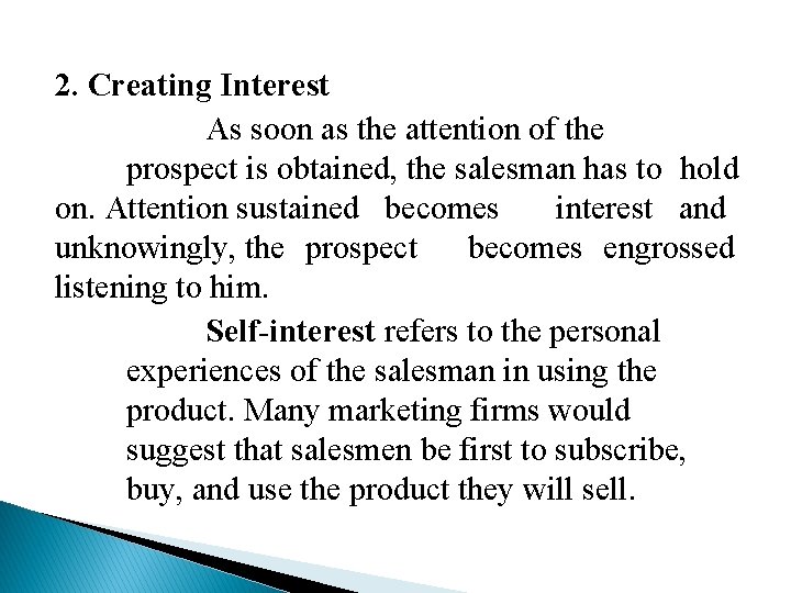 2. Creating Interest As soon as the attention of the prospect is obtained, the