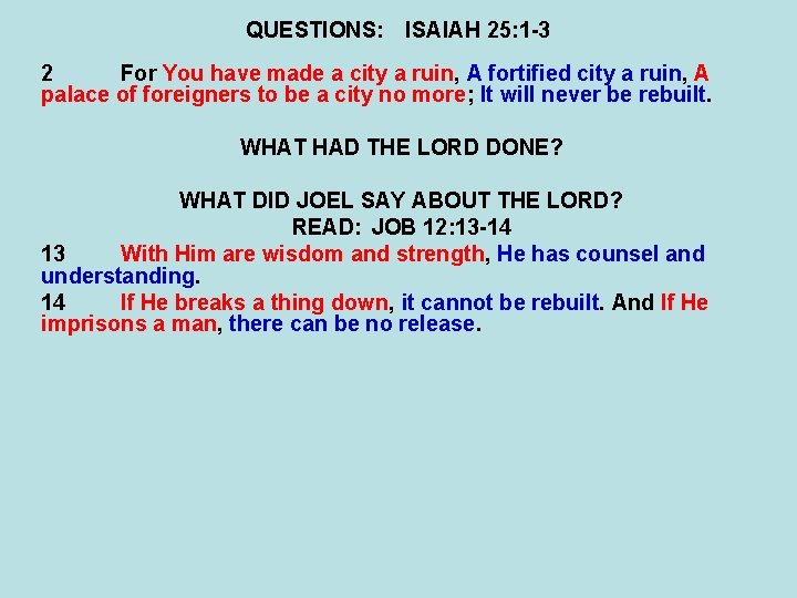 QUESTIONS: ISAIAH 25: 1 -3 2 For You have made a city a ruin,