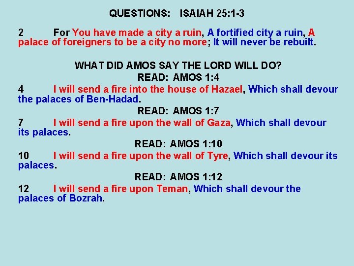 QUESTIONS: ISAIAH 25: 1 -3 2 For You have made a city a ruin,