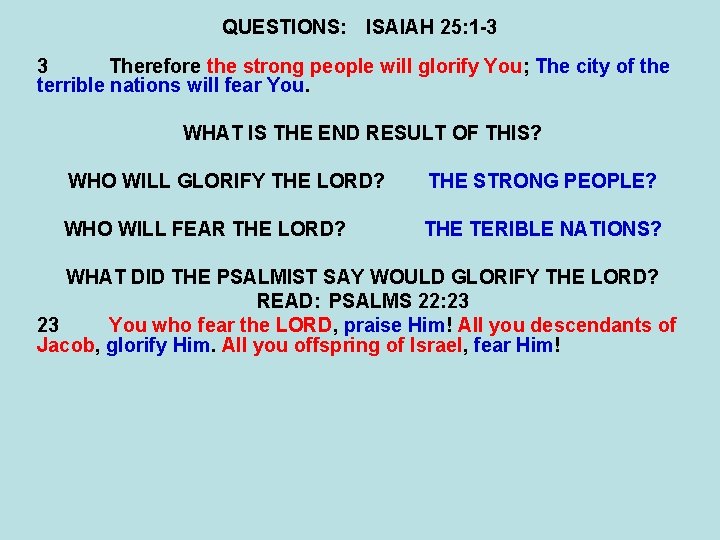 QUESTIONS: ISAIAH 25: 1 -3 3 Therefore the strong people will glorify You; The