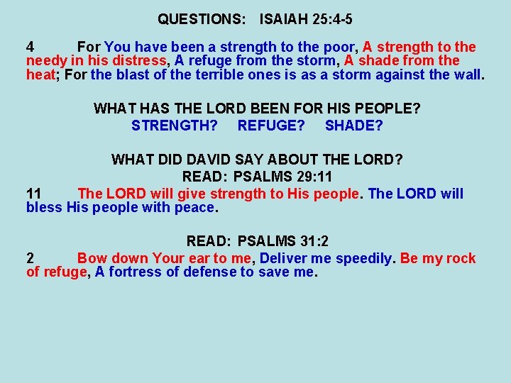 QUESTIONS: ISAIAH 25: 4 -5 4 For You have been a strength to the