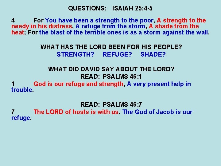 QUESTIONS: ISAIAH 25: 4 -5 4 For You have been a strength to the