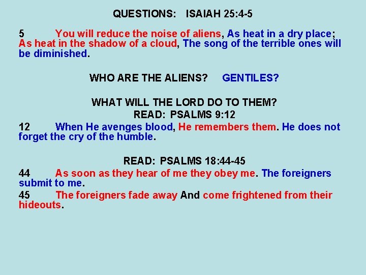 QUESTIONS: ISAIAH 25: 4 -5 5 You will reduce the noise of aliens, As