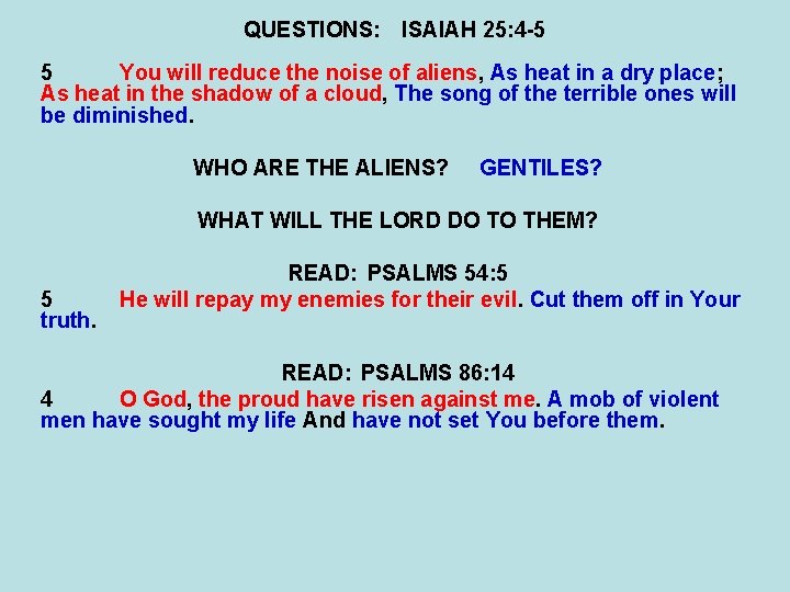 QUESTIONS: ISAIAH 25: 4 -5 5 You will reduce the noise of aliens, As