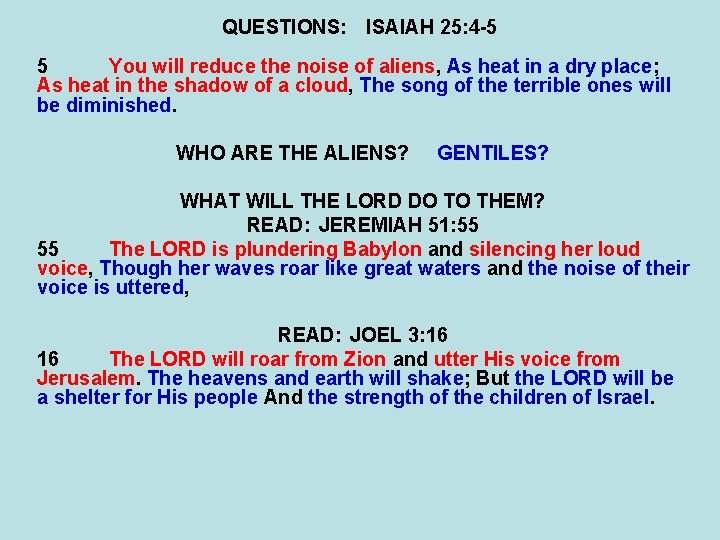 QUESTIONS: ISAIAH 25: 4 -5 5 You will reduce the noise of aliens, As