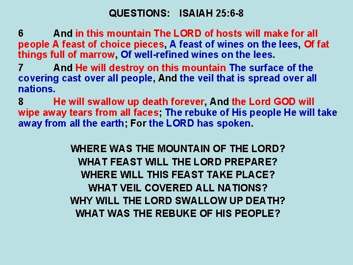 QUESTIONS: ISAIAH 25: 6 -8 6 And in this mountain The LORD of hosts