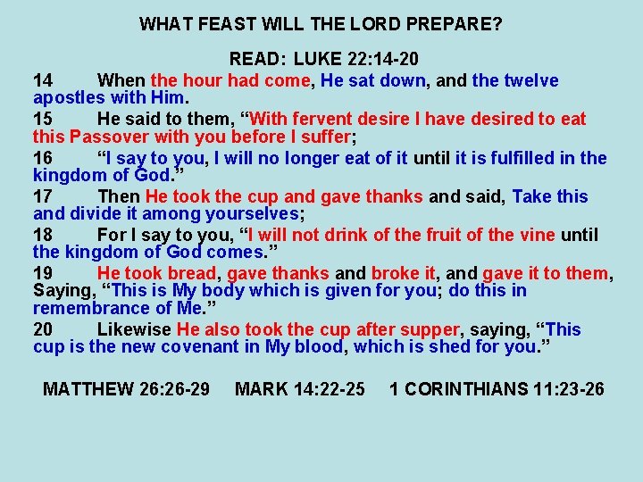 WHAT FEAST WILL THE LORD PREPARE? READ: LUKE 22: 14 -20 14 When the