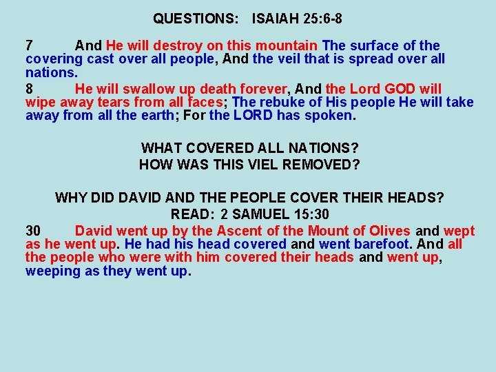 QUESTIONS: ISAIAH 25: 6 -8 7 And He will destroy on this mountain The