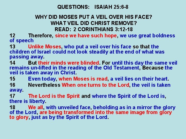 QUESTIONS: ISAIAH 25: 6 -8 WHY DID MOSES PUT A VEIL OVER HIS FACE?