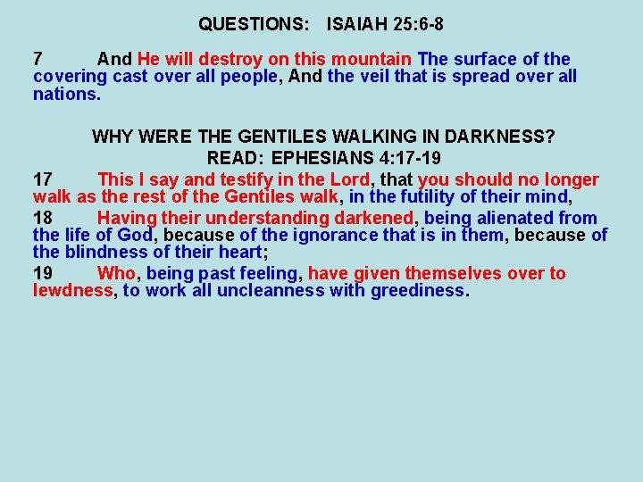 QUESTIONS: ISAIAH 25: 6 -8 7 And He will destroy on this mountain The