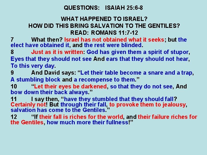 QUESTIONS: ISAIAH 25: 6 -8 WHAT HAPPENED TO ISRAEL? HOW DID THIS BRING SALVATION