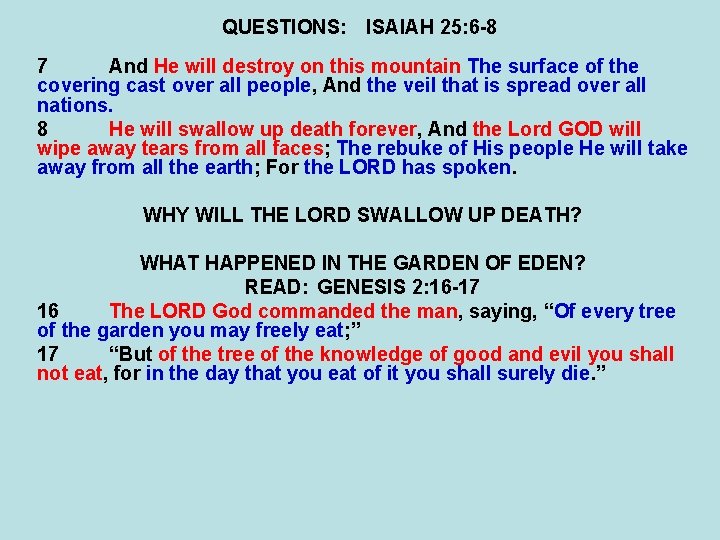 QUESTIONS: ISAIAH 25: 6 -8 7 And He will destroy on this mountain The