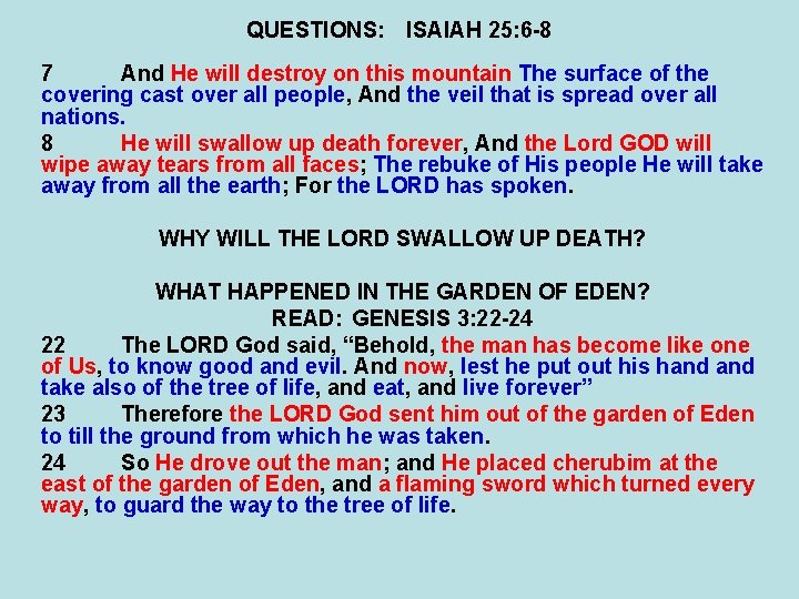 QUESTIONS: ISAIAH 25: 6 -8 7 And He will destroy on this mountain The