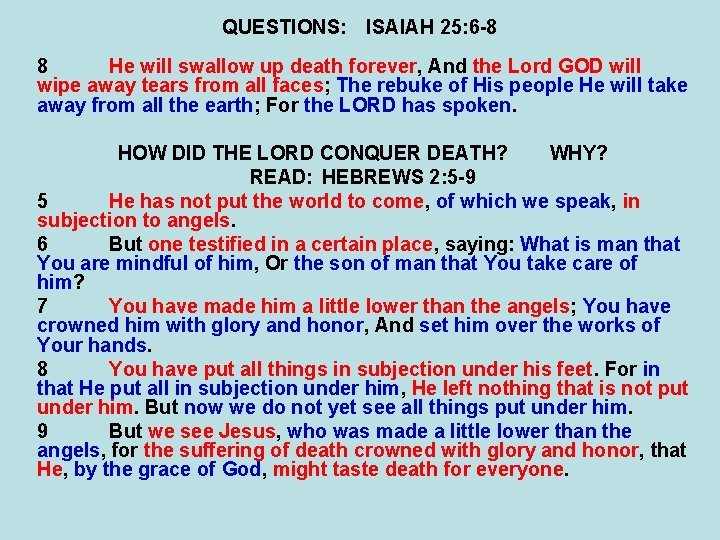 QUESTIONS: ISAIAH 25: 6 -8 8 He will swallow up death forever, And the