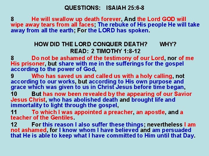 QUESTIONS: ISAIAH 25: 6 -8 8 He will swallow up death forever, And the