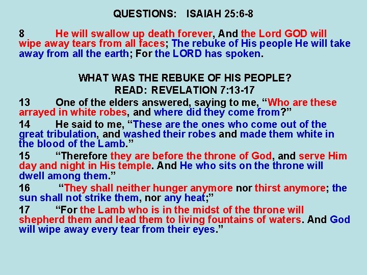 QUESTIONS: ISAIAH 25: 6 -8 8 He will swallow up death forever, And the