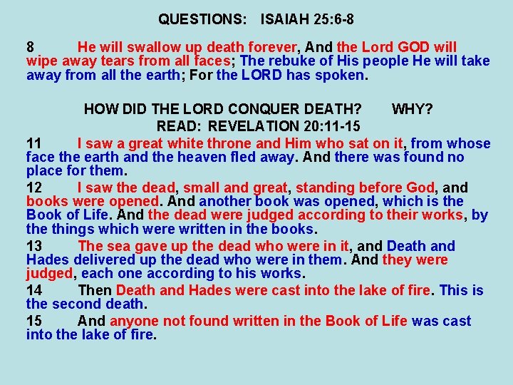 QUESTIONS: ISAIAH 25: 6 -8 8 He will swallow up death forever, And the