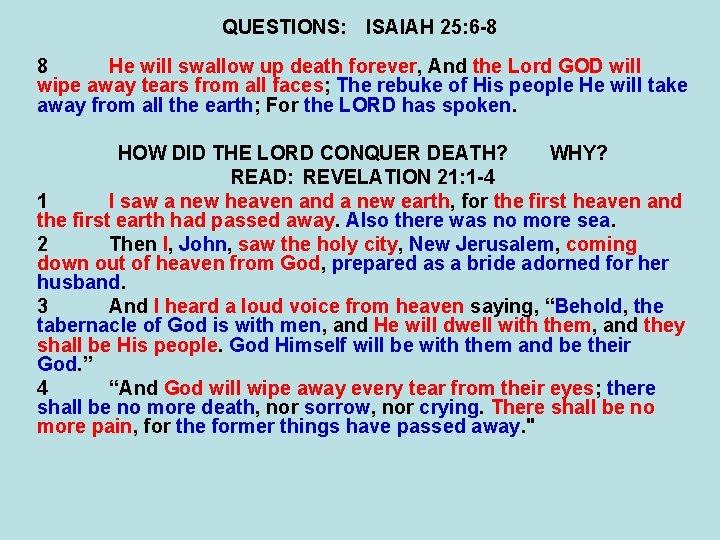 QUESTIONS: ISAIAH 25: 6 -8 8 He will swallow up death forever, And the