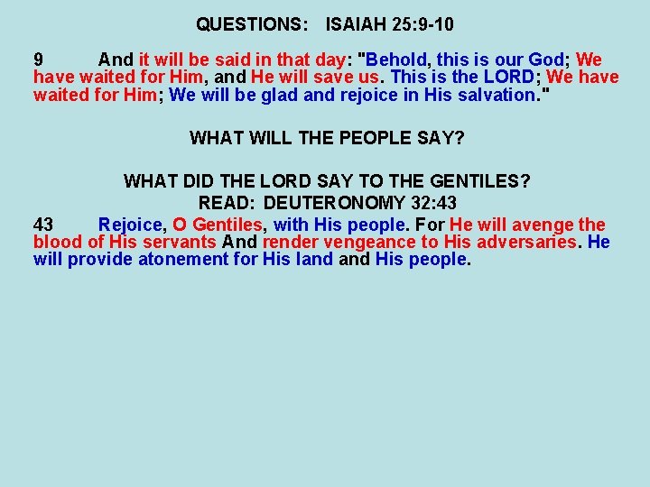 QUESTIONS: ISAIAH 25: 9 -10 9 And it will be said in that day: