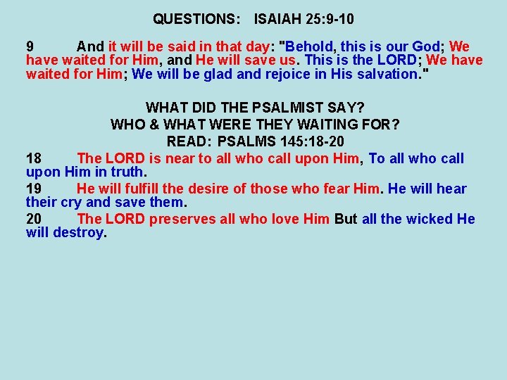 QUESTIONS: ISAIAH 25: 9 -10 9 And it will be said in that day: