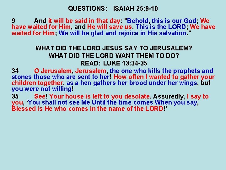 QUESTIONS: ISAIAH 25: 9 -10 9 And it will be said in that day: