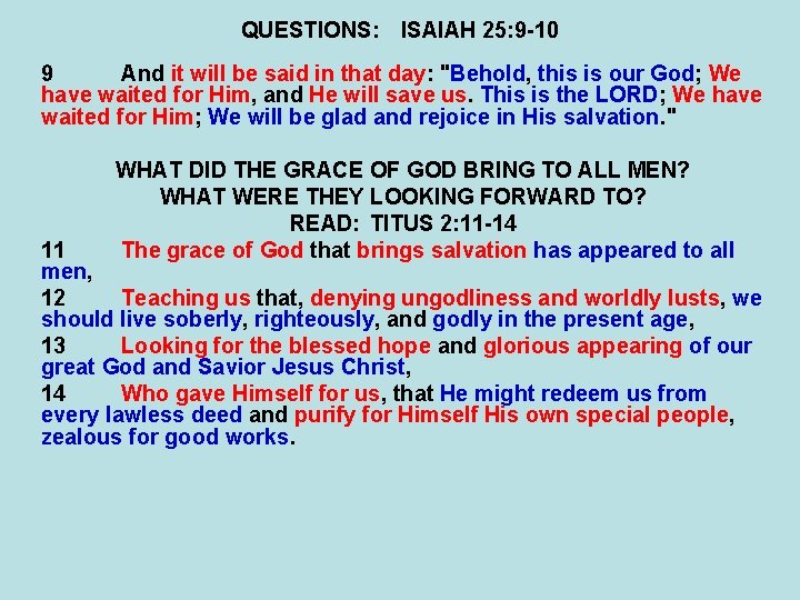 QUESTIONS: ISAIAH 25: 9 -10 9 And it will be said in that day: