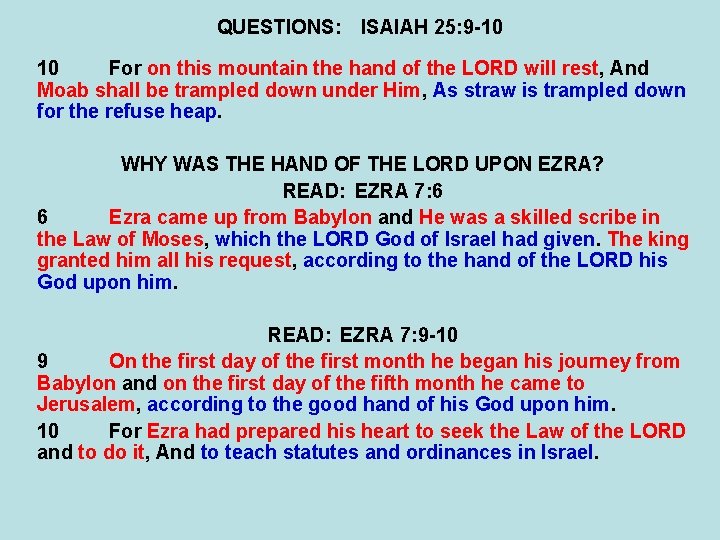 QUESTIONS: ISAIAH 25: 9 -10 10 For on this mountain the hand of the