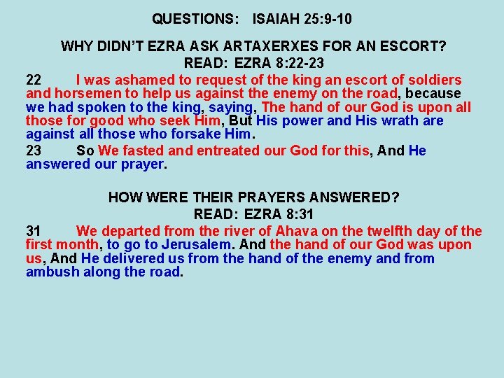 QUESTIONS: ISAIAH 25: 9 -10 WHY DIDN’T EZRA ASK ARTAXERXES FOR AN ESCORT? READ: